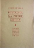 Przyszedł na ziemię święty, 1947 r.