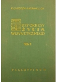 Trzy okresy życia wewnętrznego wstępem do życia w niebie. Tom II