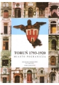 Toruń 1793 1920 Miasto pogranicza