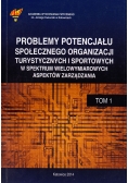Problemy potencjału społecznego organizacji turystycznych i sportowych w spektrum wielowymiarowych aspektów zarządzania Tom I
