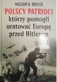 Polscy patrioci którzy pomogli uratować Europę przed Hitlerem