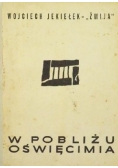 W pobliżu Oświęcimia