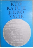 Kto ratuje jedno życie…