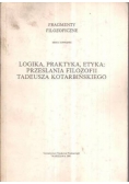 Logika, praktyka, etyka: przesłania filozofii Tadeusza Kotarbińskiego