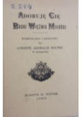 Adoruję Cię Boski Więźniu Miłości, 1944 r.