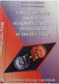 Obrazowanie metodą magnetycznego rezonansu w medycynie