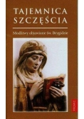 Tajemnica szczęścia. Modlitwy objawione...
