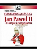 Europa drogą Kościoła. Jan Paweł II o Europie i europejskości