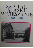 Szpital Śląski w Cieszynie 1888 1988