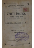 Żywoty Świętych starego i nowego zakonu,1881 r.