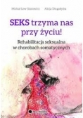 Seks trzyma nas przy życiu! rehabilitacja seksualna w  chorabach somatycznych