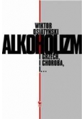 Alkoholizm. I grzech, i choroba, i...