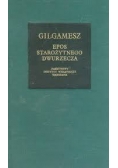 Gilgamesz.Epos starożytnego Dwurzecza