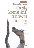 Co się komu śni a nawet i nie śni
