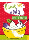 Bawię się wodą Owoce i warzywa