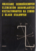 Obliczanie cienkościennych elementów budowlanych kształtowanych na zimno z blach stalowych