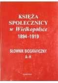 Księża Społecznicy w Wielkopolsce 1894 - 1919 A - H