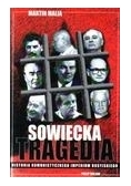 Sowiecka tragedia. Historia komunistycznego imperium rosyjskiego 1917-1991