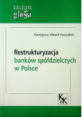 Restrukturyzacja banków spółdzielczych w Polsce