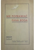Nie poprawiać Pana Boga, 1938 r.
