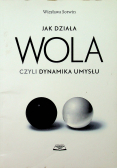 Jak działa wola czyli dynamika umysłu