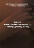 Sukces w zarządzaniu organizacją strategie procesy metody