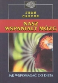 Nasz wspaniały mózg Jak wspomagać go dietą