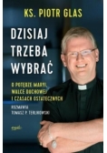 Dzisiaj trzeba wybrać