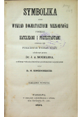 Symbolika czyli wykład dogmatycznych niezgodności pomiędzy  katolikami i protestantami 1871 r.