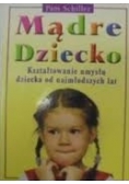 Mądre dziecko. Kształtowanie umysłu dziecka od najmłodszych lat