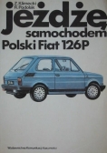Jeżdżę samochodem Polski Fiat 126 P