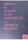 Źródła do dziejów klasy robotniczej na ziemiach polskich, tom III