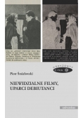 Niewidzialne filmy, uparci debiutanci