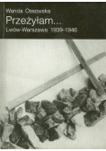 Przeżyłam Lwów Warszawa 1939 - 1946