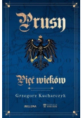 Prusy. Pięć wieków BR (z autografem)