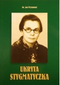 Ukryta stygmatyczka. Siostra Wanda Boniszewska (1907-2003)