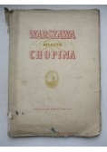 Warszawa: miasto Chopina