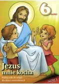 Jezus mnie kocha Podręcznik do religii dla dzieci sześcioletnich