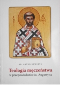 Teologia męczeństwa w przepowiadaniu św. Augustyna