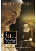 Ja... świadkiem Ojca Pio