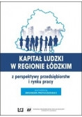 Kapitał ludzki w regionie łódzkim z perspektywy przedsiębiorstw i rynku pracy