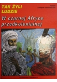 Tak żyli ludzie W czarnej Afryce przedkolonialnej