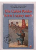 Dla Ciebie Polsko krew i czyny moje