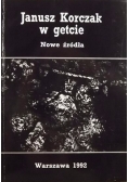 Janusz Korczak w getcie Nowe źródła