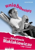 Wniebowzięty.Rzecz o Zdzisławie Maklakiewiczu...