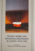 Polska wobec idei integracji europejskiej w latach 1918-1945