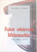 Byłem żołnierzem Wehrmachtu