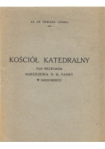 Kościół Katedralny pod wezwaniem Narodzenia N.M. Panny W Sandomierzu