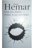 Dom jest daleko. Polska wciąż jest blisko