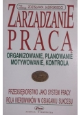 Zarządzanie pracą. Organizowanie, planowanie, motywowanie, kontrola